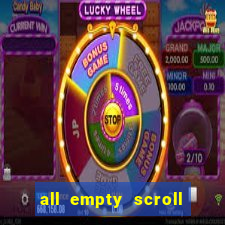 all empty scroll fear and hunger
